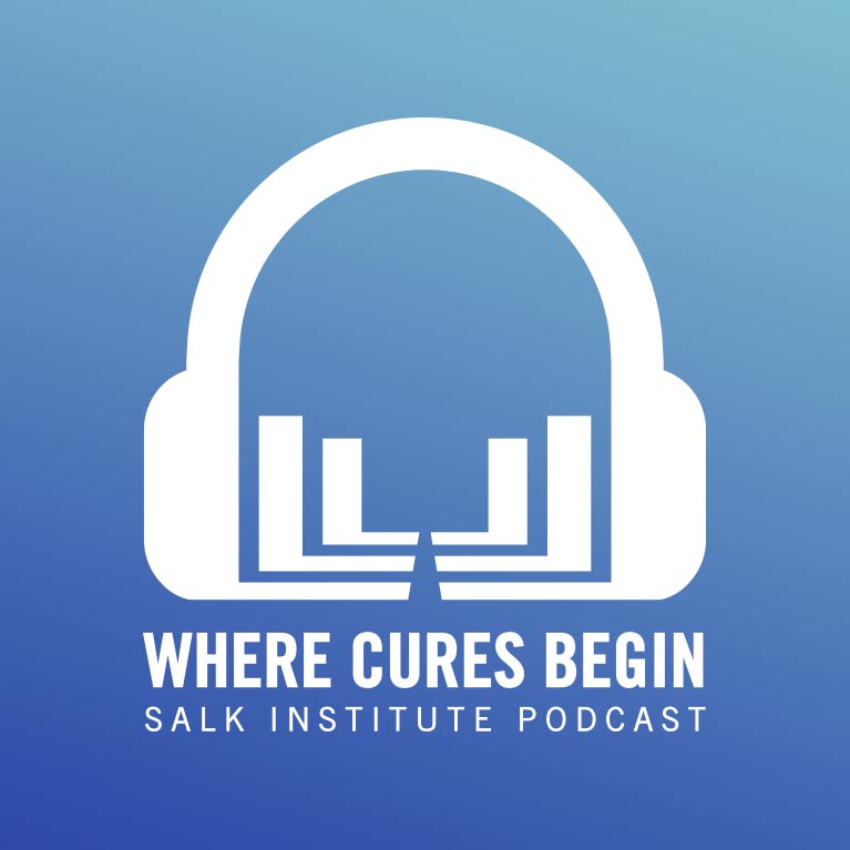 Podcasts - Salk Institute for Biological Studies